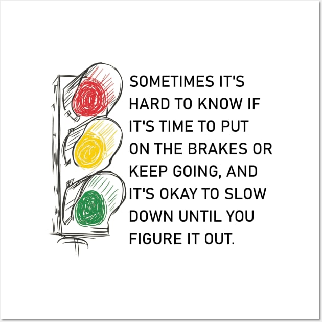 It's okay to slow down until you figure it out. Wall Art by Jackson Williams